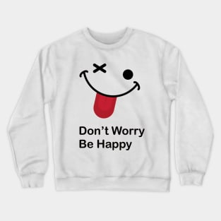 Don't Worry Be Happy Crewneck Sweatshirt